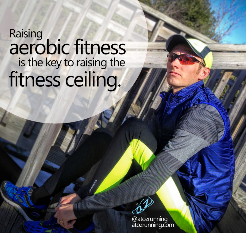 Effective aerobic conditioning is vital for training as a runner. Raising aerobic fitness is the key to raising the fitness ceiling. atozrunning.com