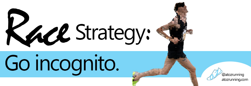 Race Strategy: Go incognito.