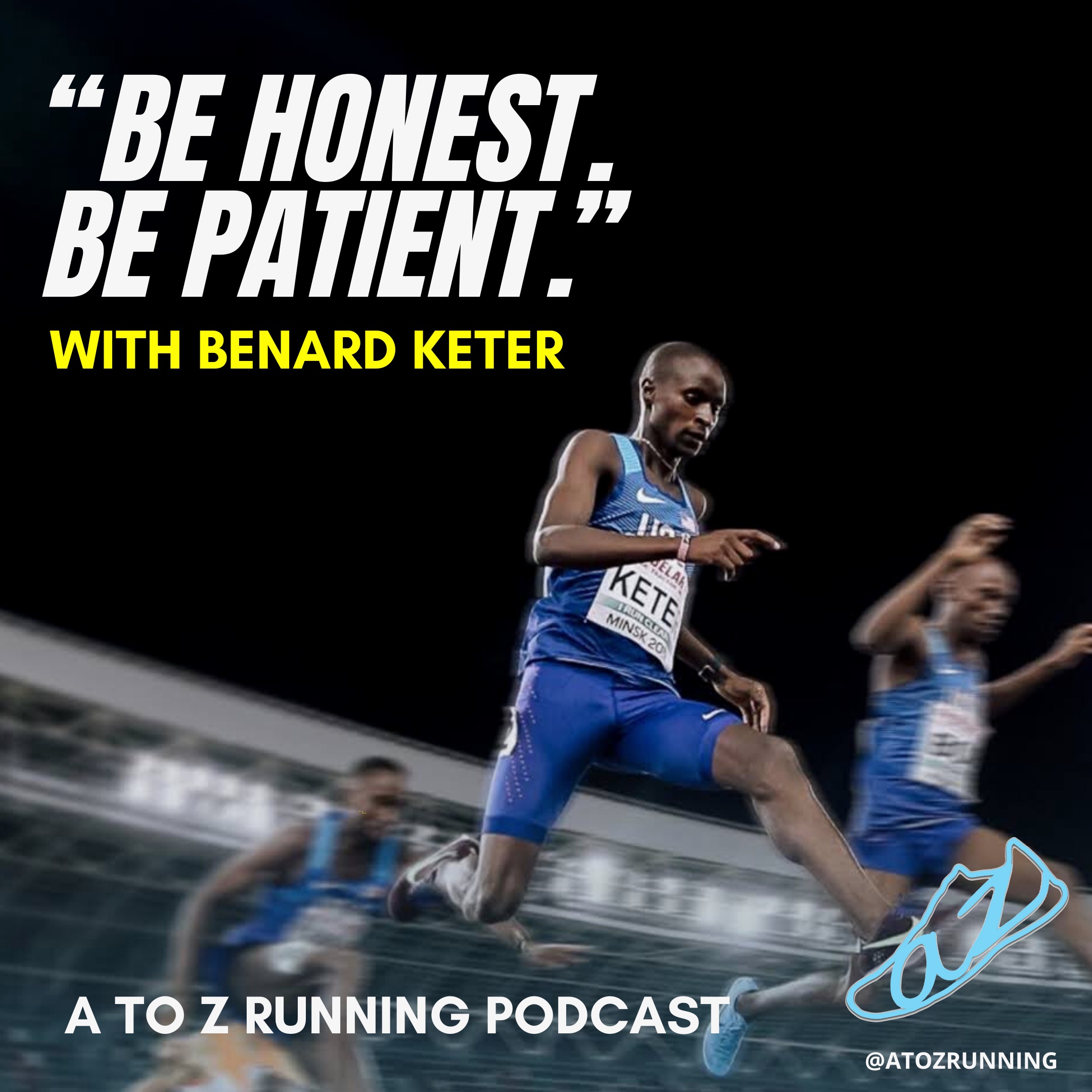 Benard Keter Hurdling a steeplechase barrier on the track with the words, "Be honest. Be Patient." with Benard Keter on the A to Z Running Podcast. Photo is at the track at night under the lights.