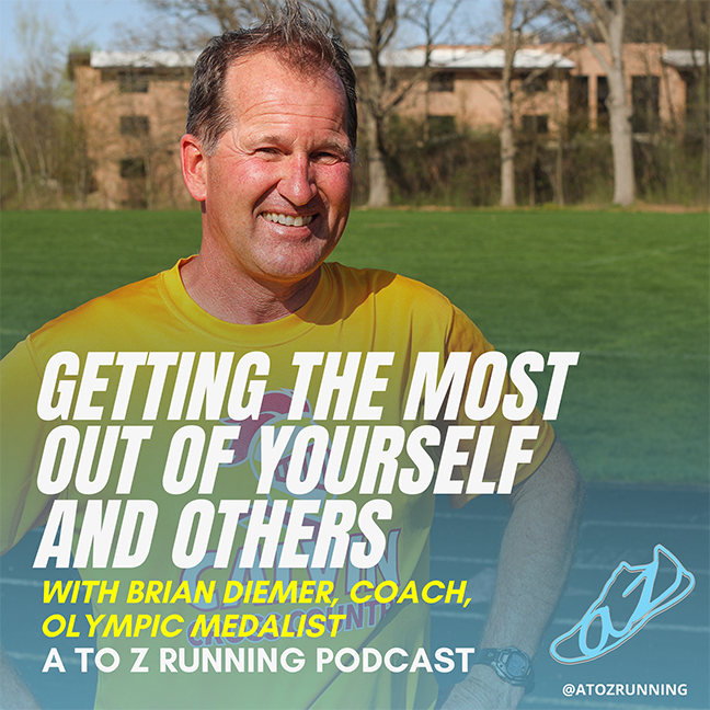 Getting the most out of yourself words on a photo of Brian Diemer smiling at the track for A to Z Running Podcast