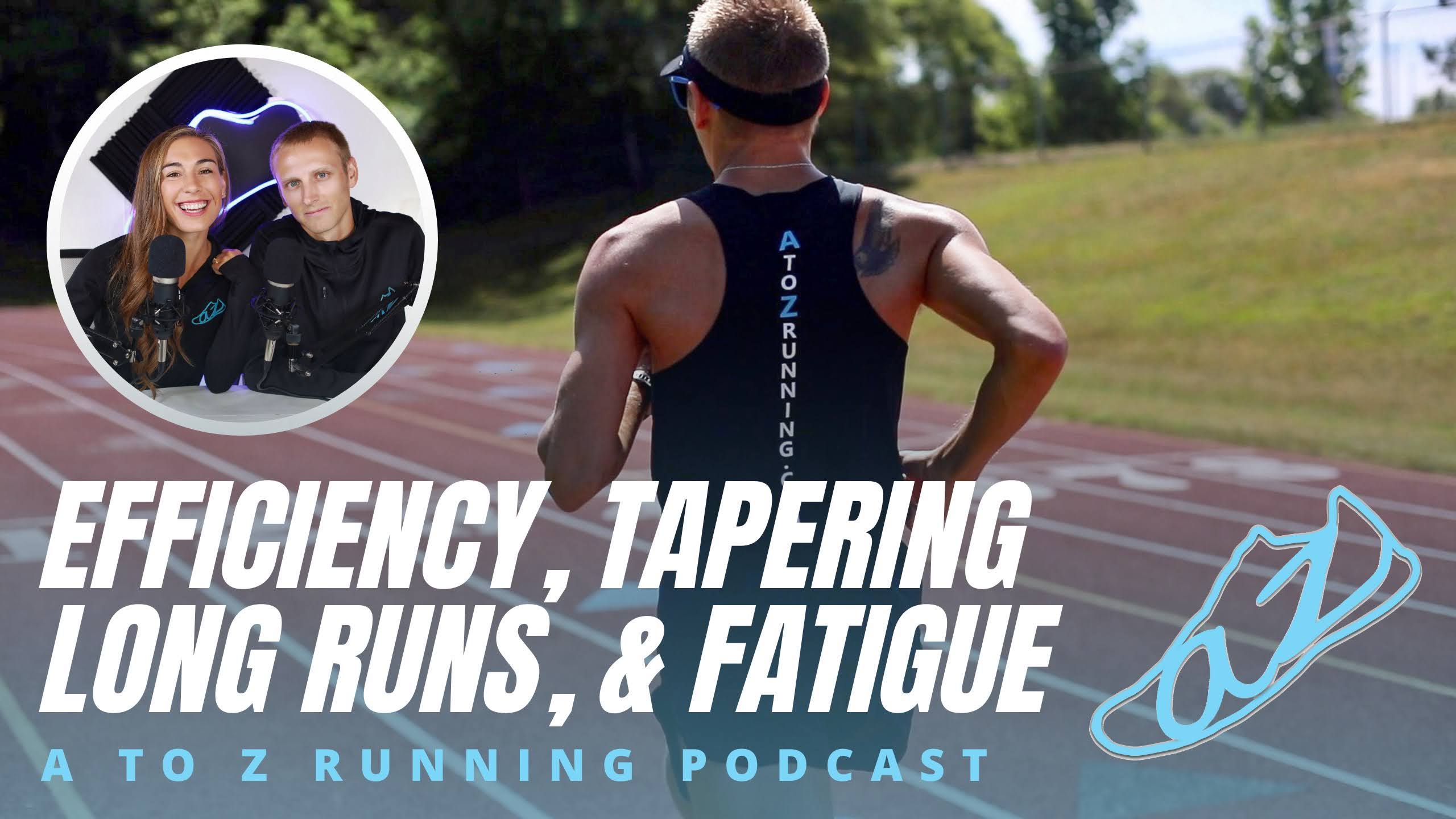 Efficiency, tapering long runs, & fatigue Podcast ep 152 AtoZrunning